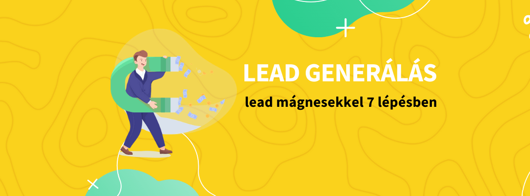 Így generálj leadeket lead mágnesekkel – gyakorlati útmutató